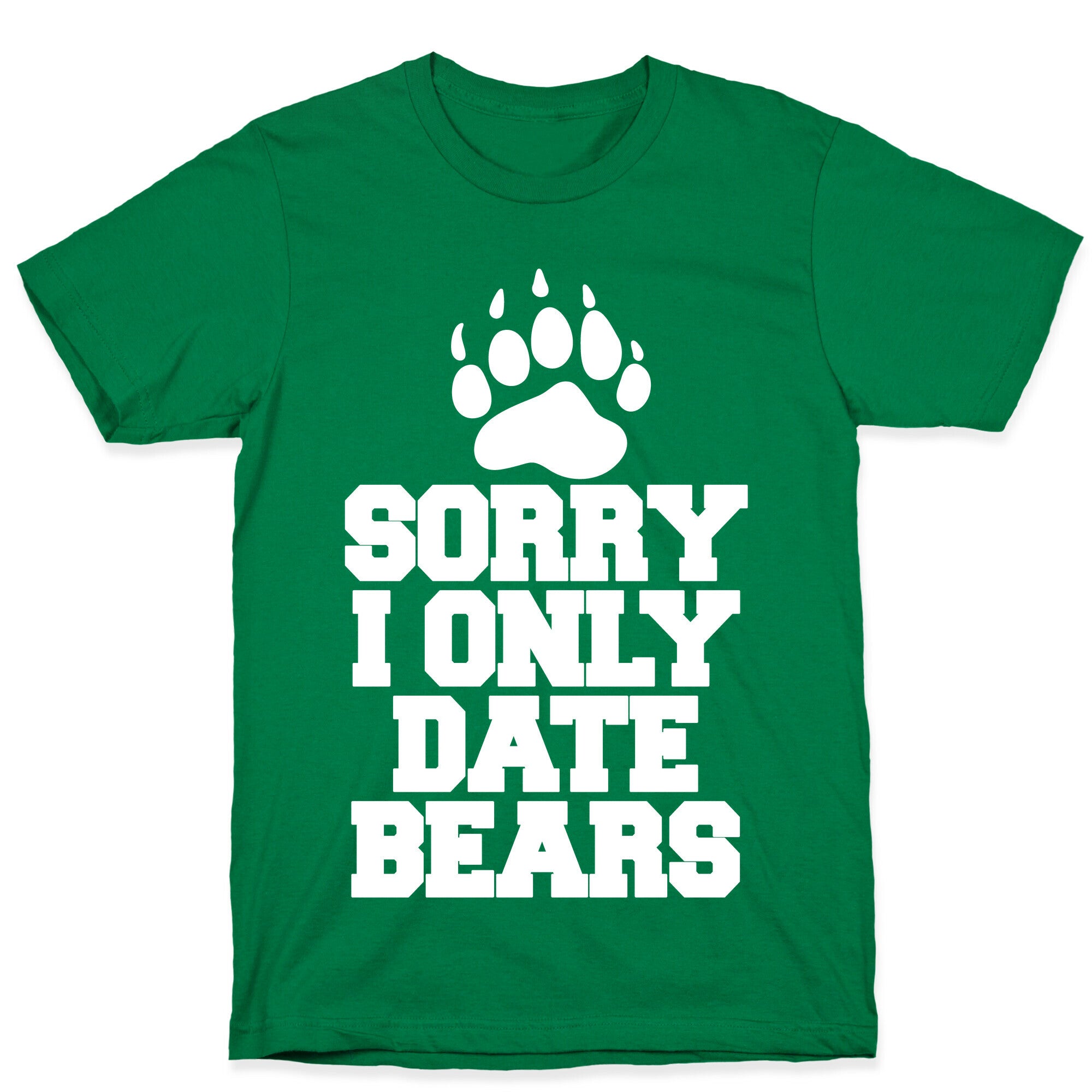 Sorry, I Only Date Bears T-Shirt